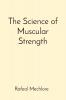 The Science of Muscular Strength