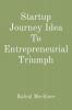 Startup Journey Idea To Entrepreneurial Triumph