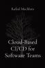 Cloud-Based CI/CD for Software Teams