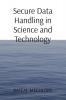 Secure Data Handling in Science and Technology