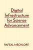Digital Infrastructure for Science Advancement