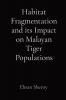 Habitat Fragmentation and its Impact on Malayan Tiger Populations