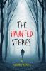 THE HAUNTED STORIES