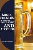 MINDFULNESS MODERATES IMPULSIVITY AND ALCOHOL