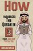 How I Memorized The Quran In 3 Years And How You Can Too