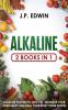 Alkaline (2 Books in One): 2 Books in 1 - Alkaline Fasting to Lose Fat Increase Your Spirituality and Heal Your Body from Within