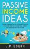 Passive Income Ideas: Money Making Tips to Achieve Financial Freedom How to Create Your Dream Life Through Passive Income