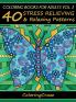 Coloring Books For Adults Volume 2: 40 Stress Relieving And Relaxing Patterns (Anti-Stress Art Therapy)