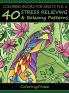 Coloring Books For Adults Volume 6: 40 Stress Relieving And Relaxing Patterns (Anti-Stress Art Therapy)