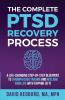 The Complete PTSD Recovery Process: A Life-Changing Step-by-Step Blueprint to Triumph Over Trauma and Reclaim Your Life with Tapping (EFT) (The Ptsd Recovery Process)