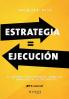 Estrategia = Ejecución: El Método Para Mejorar, Renovar E Innovar En La Era Digital