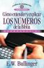 El C��mo Entender Y Explicar Los N��meros de la Biblia