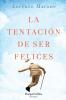 La Tentación de Ser Felices (the Temptation to Be Happy - Spanish Edition)