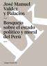 Bosquejo Sobre El Estado Político Y Moral Del Perú (Memoria)