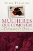 Mulheres Que Comovem O Coração De Deus (Portuguese Edition)
