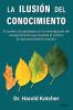 La Ilusión Del Conocimiento: El Cambio De Paradigma En La Investigación Del Envejecimiento Que Muestra El Camino Al Rejuvenecimiento Humano (Spanish Edition)
