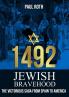 1492 Jewish Bravehood: The victorious saga from Spain to America (Jewish History)
