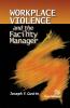 Workplace Violence and the Facility Manager