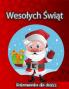 Kolorowanka Świąteczna Dla Dzieci: Wielka Kolekcja Ladnych Świątecznych Kolorowanek Dla Chlopców I Dziewczynek (Polish Edition)