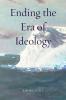Ending the Era of Ideology