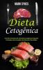Dieta Cetogênica: Guia Para Iniciantes De Uma Dieta Cetogênica O Segredo Da Saúde, O Guia Completo De Alimentos Permitidos (Spanish Edition)