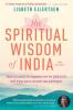 The Spiritual Wisdom of India New Volume 1: About my search for happiness and the truth in life with Indian gurus and palm leaf astrologers