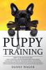 Puрру Trаіnіng: How tо Trаіn Yоur Puppy The Ultіmаtе Guіdе ... wіth Positive Dоg Trа