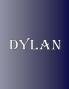 Dylan: 100 Pages 8.5 X 11 Personalized Name on Notebook College Ruled Line Paper
