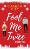 Fool Me Twice at Christmas: A Fake Relationship Small Town Holiday Romantic Comedy: 1 (Christmas Romantic Comedy)