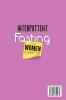 Intermittent Fasting for Women over 50: 14 Days to Adopt a New Healthy Lifestyle and Change your Habits. How to Lose Weight and Get Immediate Results Working on Motivation to Increase Well-Being