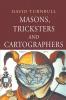 Masons Tricksters and Cartographers