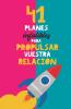 41 Planes Infalibles Para Propulsar Vuestra Relación: Y Reconquistar A Tu Pareja. El Mejor Regalo Para Parejas. Regalo Para Novios. Planes En Pareja. Regalo Aniversario (Spanish Edition)