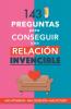 143 Preguntas Para Conseguir Una Relación Invencible: Un Libro Para Parejas Que Transformará Vuestra Relación. Terapia De Pareja A Través De Preguntas. Fortalece Tu Relación (Spanish Edition)