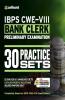 30 Practice Sets IBPS-VIII Bank Clerk Preliminary Examination 2018