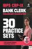 30 Practice Sets IBPS-VIII Bank Clerk Preliminary Examination 2019