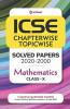 ICSE Chapterwise Topicwise Solved Papers Mathematics Class 10 for 2021 Exam