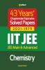 43 Years Chapterwise Topicwise Solved Papers (2021-1979) IIT JEE Chemistry