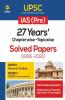 27 Years UPSC IAS/ IPS Prelims Chapterwise Topicwise Solved Papers 1 & 2 (1995 - 2021)