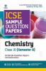Arihant ICSE Semester 2 Chemistry Class 10 Sample Question Papers (As per ICSE Semester 2 Specimen Paper Issued on 20 Dec 2021)
