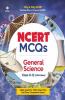 NCERT MCQs General Science Class 6-12 (Old+New) for UPSC  State PSC and Other Competitive Exams: Highly Useful for Upsc  State Psc and Other Competitive Exams