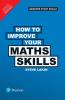 HOW TO IMPROVE YOUR MATHS SKILLS