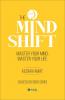The Mind-Shift : Master Your Mind Master Your Life