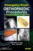 Emergency Room Orthopaedic Procedures :An Illustrative Guide For The House Officer