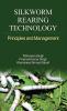 SILKWORM REARING TECHNOLOGY: PRINCIPLES AND MANAGEMENT
