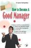 HOW TO BECOME A GOOD MANAGER