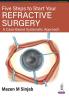 FIVE STEPS TO START YOUR REFRACTIVE SURGERY: A CASE-BASED SYSTEMATIC APPROACH