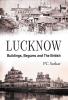 Lucknow : Buildings Begums And The British