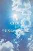 The Cloud Of Unknowing : A Book Of Contemplation The Which Is Called The Cloud Of Unknowing In The Which A Soul Is Oned With God