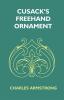 Cusack's Freehand Ornament: A Text Book With Chapters On Elements Principles And Methods Of Freehand Drawing For The General Use Of Teachers And Students Of Public Private And Elementary Schools; For Students In Training Colleges And For Elementary A