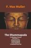 The Dhammapada: A Collection Of Verses Vol-X Part –I Being One Of The Canonical Books Of The Buddhists Translated From Pali: A Collection Of Verses
